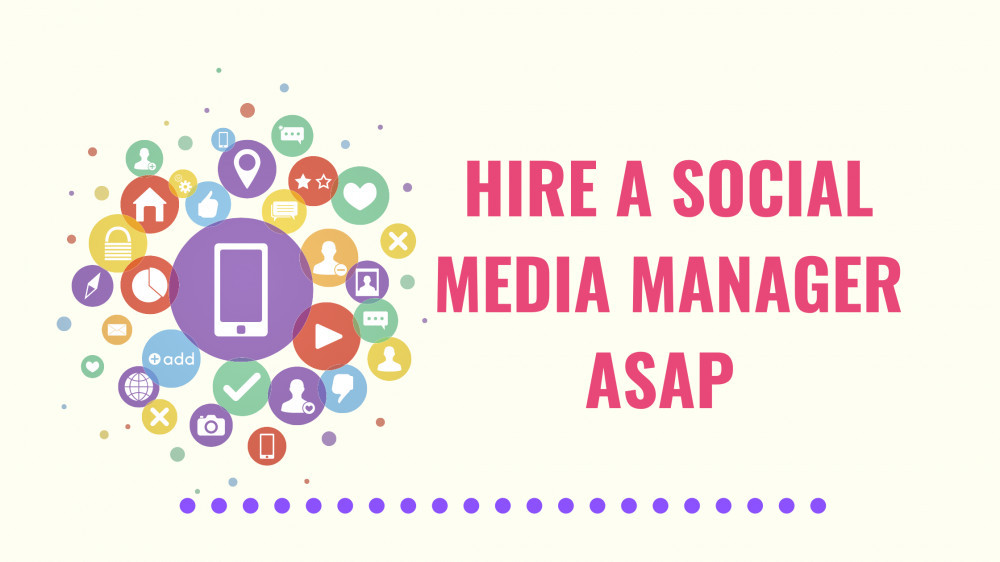 Social Media Manager: Why You Should Hire One ASAP