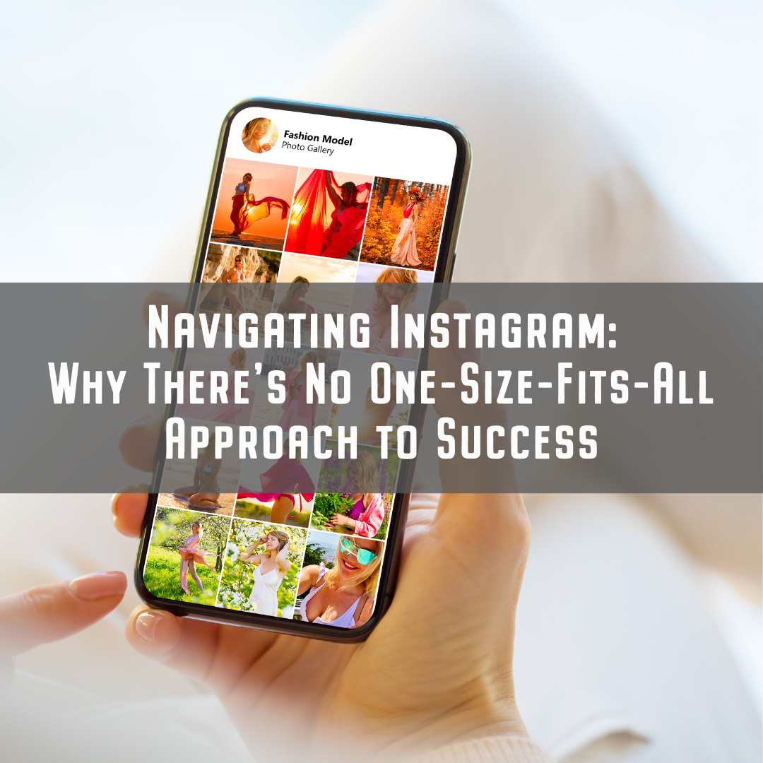 cover image for Navigating Instagram: Why There's No One-Size-Fits-All Approach to Success